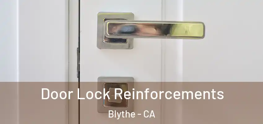  Door Lock Reinforcements Blythe - CA