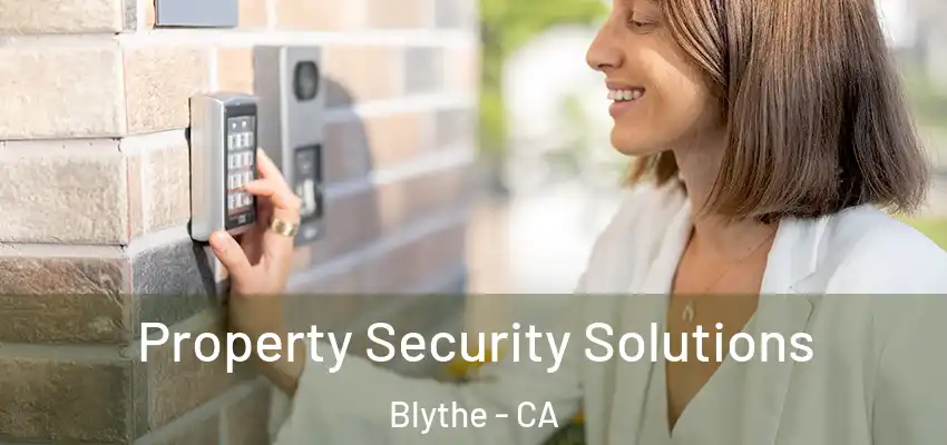  Property Security Solutions Blythe - CA