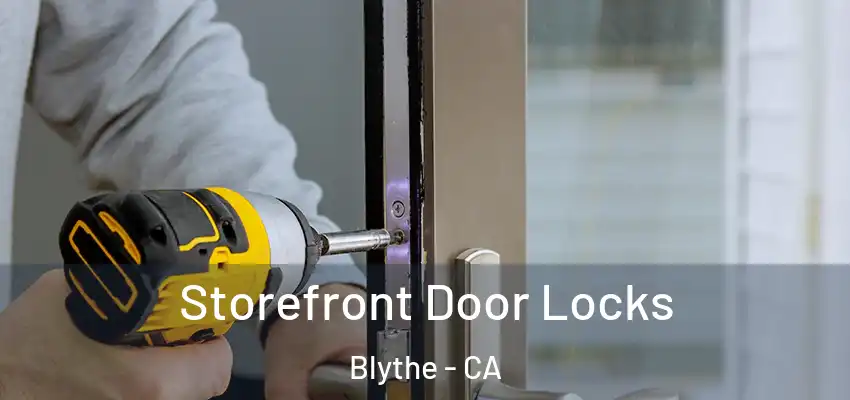  Storefront Door Locks Blythe - CA